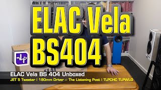 ELAC Vela BS 404 Bookshelf Speakers Unboxed  The Listening Post  TLPCHC TLPWLG [upl. by Herrah]