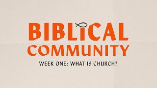 Building Community  Week 1 quotWhat is Churchquot [upl. by Jamil]