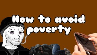 How to avoid poverty [upl. by Luedtke]