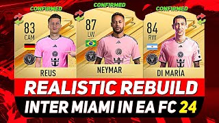 🏆INTER MIAMI REALISTIC REBUILD IN EA FC 24 CAREER MODE ft NEYMAR DI MARÍA REUSetc [upl. by Dihgirb]