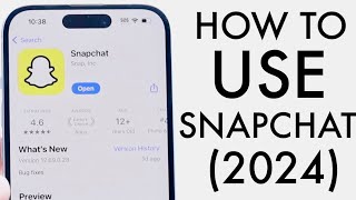 How To Use Snapchat Complete Beginners Guide 2024 [upl. by Ellekcir879]