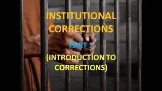 INTRODUCTION TO CORRECTIONS  Institutional Corrections  PART 1 No copyright infringement intended [upl. by Sharl]