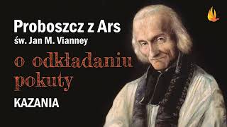 Św Jan M Vianney o odkładaniu pokuty [upl. by Bert101]