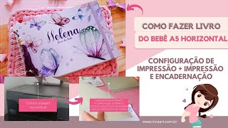 COMO FAZER LIVRO DO BEBÊ A5  CONFIGURAÇÃO DE IMPRESSÃO MIOLO E CAPA  ENCADERNAÇÃO [upl. by Atir408]