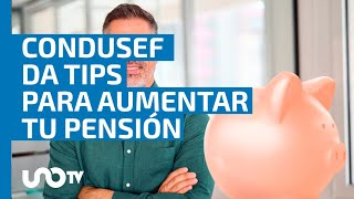 Condusef da 4 tips para mejorar el saldo de tu pensión de IMSS e ISSSTE [upl. by Okiram]