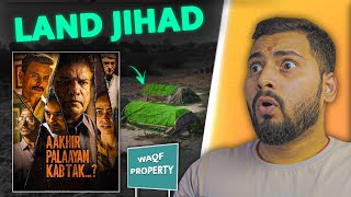 Aakhir Palayan Kab Tak Movie Review Waqf Board Exposed [upl. by Juno709]