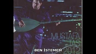 MUSTAFA TAŞ  BEN İSTEMEM [upl. by Ecyned]