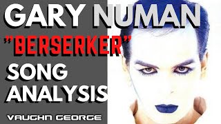 Gary Numan  Berserker  Song Analysis [upl. by Odoric945]