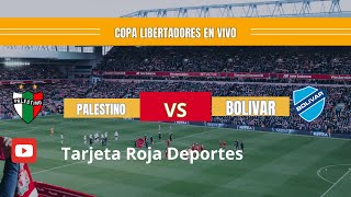 PALESTINO VS BOLIVAR EN VIVO COPA LIBERTADORES [upl. by Anewor]