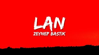 Zeynep Bastık  Lan Lyrics [upl. by Nymsaj]