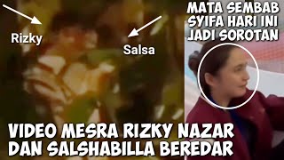 Video Mesra Rizky Nazar Dan Salshabilla Tersebar Mata Sembab Syifa Hadju Hari Ini Jadi Sorotan 🥺 [upl. by Vihs]