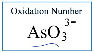 How to find the Oxidation Number for As in the AsO3 3 ion Arsenite ion ion [upl. by Friedberg4]