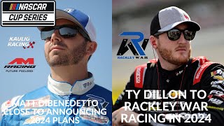 Matt DiBenedetto Close To Announcing 2024 Plans  Ty Dillon To Rackley WAR Racing In 2024 [upl. by Petes]