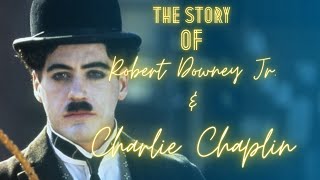 The Story of Robert Downey Jr and Charlie Chaplin [upl. by Thema]