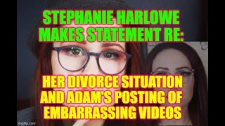 STEPHANIE HARLOWE MAKES STATEMENT re Divorce amp Adams posting of embarrassing videos [upl. by Heimer963]