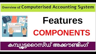 XIICA11  Computerised Accounting  Meaning  Features കമ്പ്യ‍ൂട്ടറൈസ്ഡ് അക്കൗണ്ടിംഗ് സിസ്റ്റം [upl. by Nonek41]