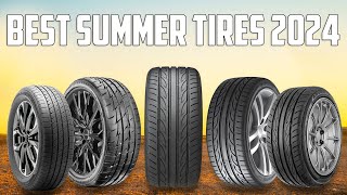 Best Summer Tires 2024  The Only 6 You Should Consider Today [upl. by Herstein]