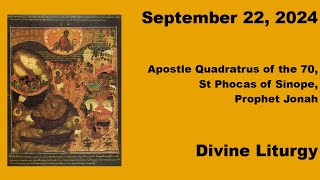 September 22 2024  Divine Liturgy  Apostle Quadratus of the 70 [upl. by Enylorac]