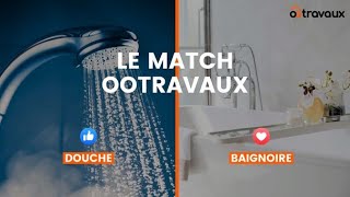 Douche vs Baignoire  LE MATCH  Ootravauxfr [upl. by Assen]