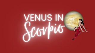 Venus in Scorpio  Relationships Love amp Self Expression [upl. by Salvay]