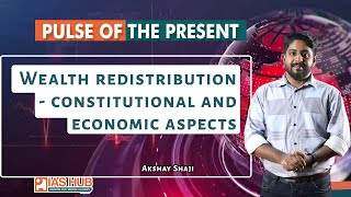 Wealth Redistribution  Constitutional and Economic Aspects  Pulse of the present  IAS HUB [upl. by Malca]