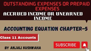 Accounting equation Chapter 11outstanding Or prepaid expenses accrued income Or unearned income [upl. by Aicertal]