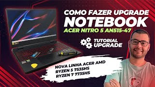 Notebook Acer Nitro 5 AN51547 Upgrade Tutorial Notebook Gamer Acer AMD Ryzen 5 7535HS e 7 7735HS [upl. by Pulchia]