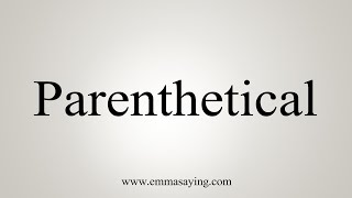 How To Say Parenthetical [upl. by Head]