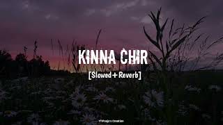 Kinna Chir🌸🍁Slowed Reverb Song✨kinnachir lofisong poojascreation0809 [upl. by Colvin]