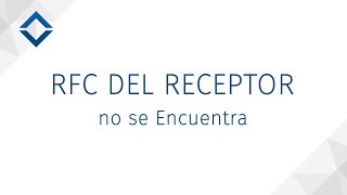 El RFC del Receptor No Se Encuentra   SICAR v30   SICARMX [upl. by Dnomayd]