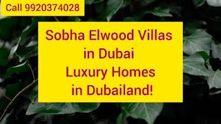 Sobha Elwood Villas in Dubai  Luxury Homes in Dubailand [upl. by Ydniw685]