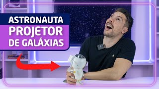 ESSA LUMINÁRIA E PROJETOR ASTRONAUTA das GALÁXIAS ME SURPREENDERAM [upl. by Netram]