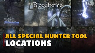 Bloodborne All Special Hunter Tool Locations Hunters Craft Trophy Guide [upl. by Onirefez]