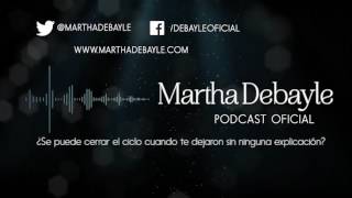 ¿Se puede cerrar el ciclo cuando te dejaron sin ninguna explicación con Gaby Perez  Martha Debayle [upl. by Yeffej]