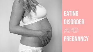 EATING DISORDERS AND PREGNANCY [upl. by Hairu]