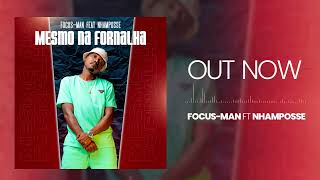 Focus Man  Mesmo Na Fornalha Ft ENhamposse [upl. by Coleville]