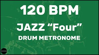 Jazz quotFourquot  Drum Metronome Loop  120 BPM [upl. by Francisco]