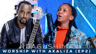 WORSHIP WITH AKALIZA EP2  NDAGUSHIMA  Cover Dudu TNiyukuri [upl. by Negris]