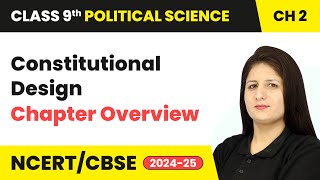 Constitutional Design  Chapter Overview  Class 9 Political Science Chapter 2  CBSE 202425 [upl. by Eitak]