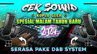 CEK SOUND KOPLO GLERR SPESIAL MALAM TAHUN BARU 2024 AUDIO DI JAMIN BERSIH  SERASA PAKAI DampB [upl. by Anilas223]