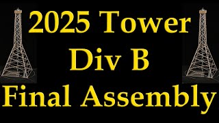 2025 Science Olympiad Tower Div B Final Assembly [upl. by Nels524]