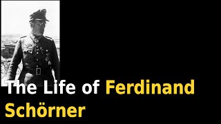 The Life of Ferdinand Schörner English [upl. by Macrae626]