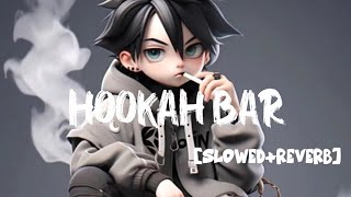 Hookah bar  SlowedReverb Lofi songs H [upl. by Tattan]