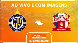 JOGO COMPLETO SÃO CARLOS X COLORADO CAIEIRAS RODADA 7 PAULISTA SUB23 2ª DIV SICREDI 2024 [upl. by Zaob]