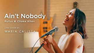 Aint Nobody  Rufus amp Chaka Khan Live Cover by Maria Calista [upl. by Remark]