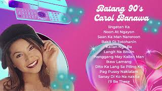 Batang 90s The Best of Carol Banawa  NonStop Playlist [upl. by Gnilsia109]