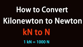 How to Convert Kilonewton to Newton [upl. by Burack]