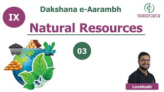 Dakshana  Aarambh  Class IX  Biology  Natural Resources  L03  Lovekush [upl. by Norym12]