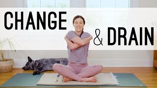 Yoga For Change And Drain [upl. by Mallorie702]