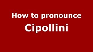 How to pronounce Cipollini ItalianItaly  PronounceNamescom [upl. by Mackay]